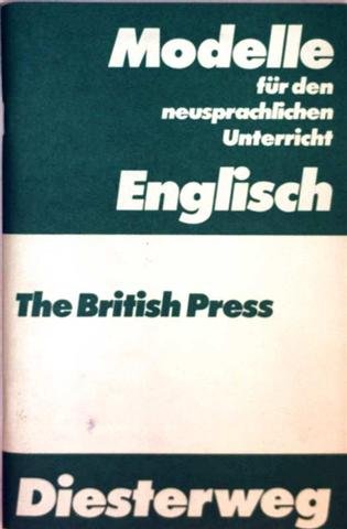 The British Press: A Collection of Texts for the Sekundarstufe II (Modelle für den neusprachlichen Unterricht - Englisch: Materialien für die Sekundarstufe II) Books