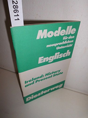 Ireland: History and Present State (Modelle für den neusprachlichen Unterricht - Englisch: Materialien für die Sekundarstufe II) Books