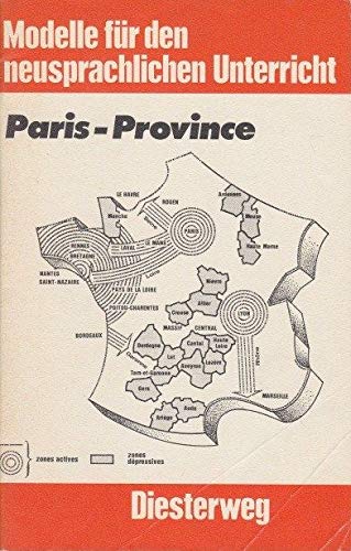 Paris-Province: Ein Arbeitsdossier für die Sekundarstufe II (Modelle für den neusprachlichen Unterricht - Französisch: Materialien für die Sekundarstufe II) Books