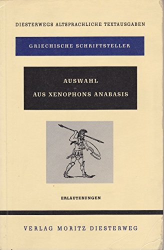 Auswahl aus Xenophons Anabasis - Text / Auswahl aus Xenophons Anabasis - Text: Wortkunde und Erläuterungen Books