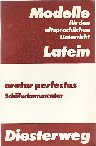 Orator Perfectus / Orator Perfectus: Ciceros Reden Pro Archia und Pro Ligario und die rhetorische Theorie - Text / Schülerkommentar Books