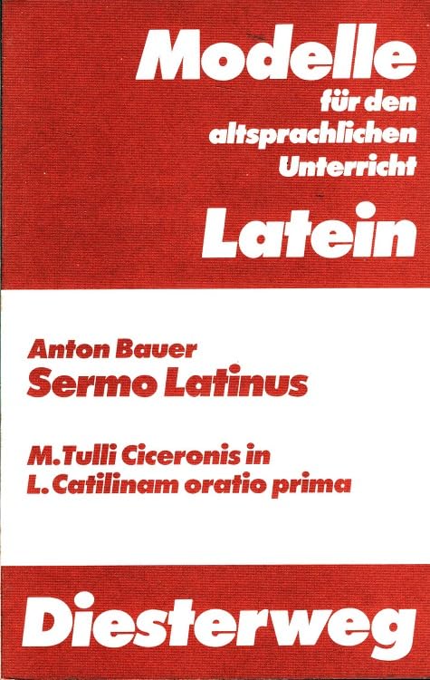 Modelle für den altsprachlichen Unterricht, Sermo Latinus: M. Tulli Ciceronis in L. Catilinam oratio prima. Ein lernzielorientiertes Arbeitsbuch für ... für den altsprachlichen Unterricht - Latein) Study Guides