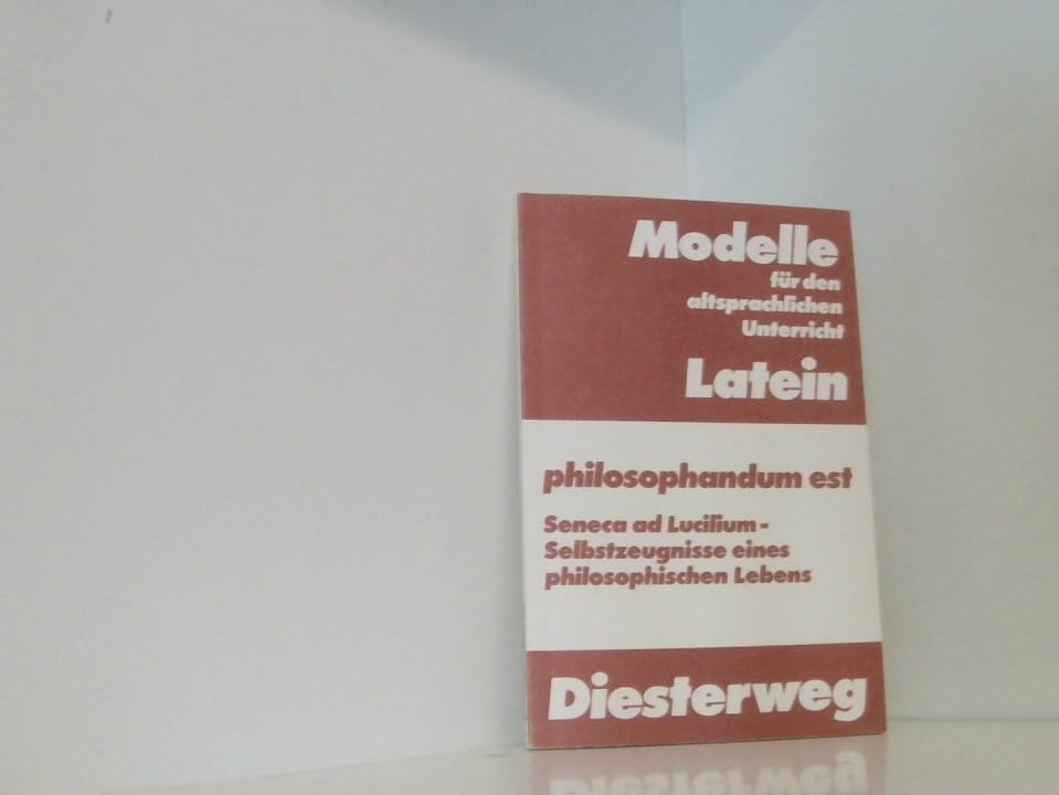 Philosophandum est: Seneca ad Lucilium - Selbstzeugnisse eines politischen Lebens (Modelle für den altsprachlichen Unterricht - Latein) Study Guides