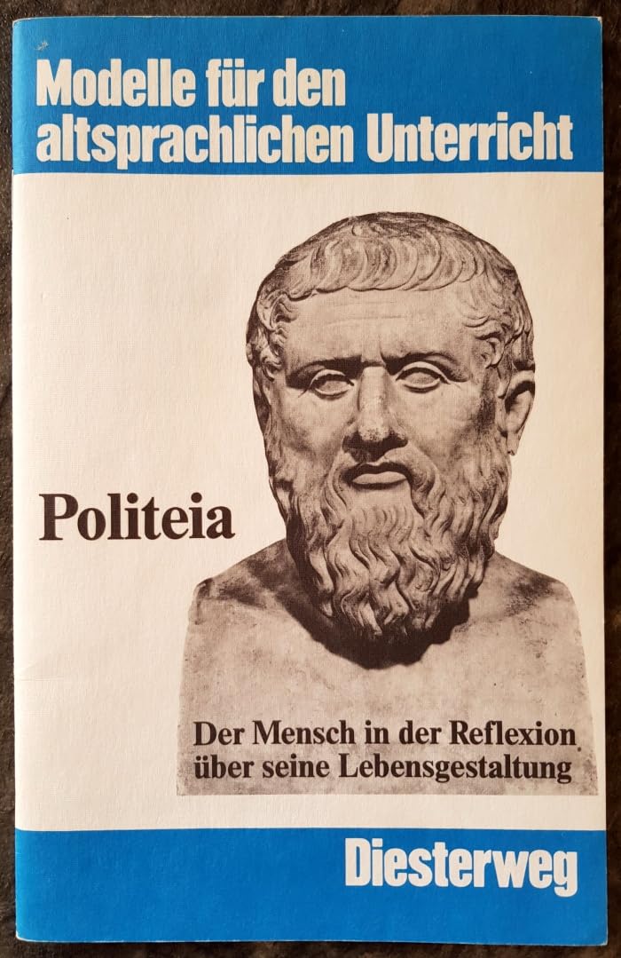Politeia - Der Mensch in der Reflexion über seine Lebensgestaltung (Modelle für den altsprachlichen Unterricht - Griechisch) Books