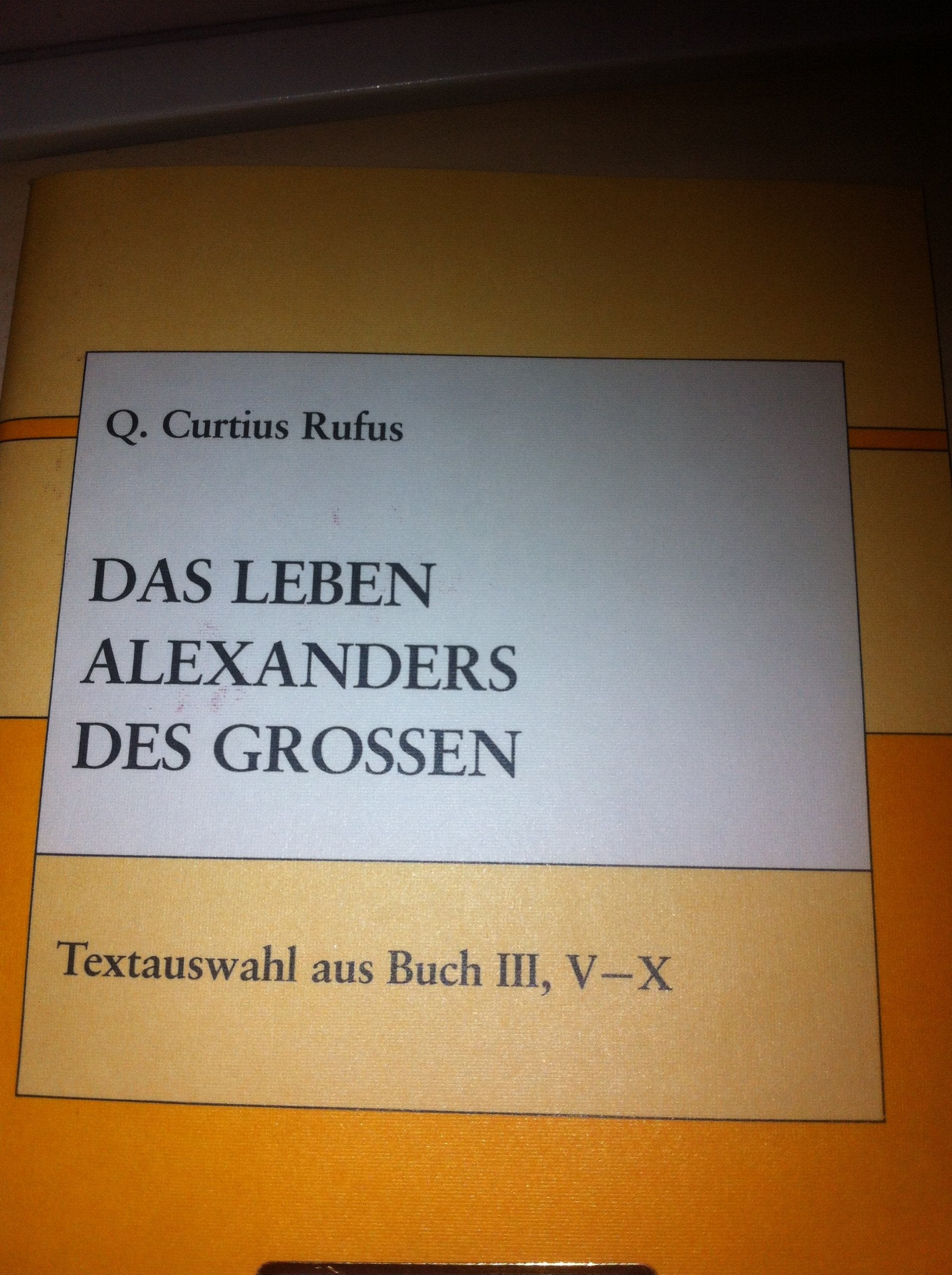 Das Leben Alexanders des Grossen: Textauswahl aus Buch III, V-X Books