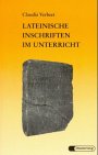 Lateinische Inschriften im Unterricht: Entdeckendes Lernen und sprachliches Kombinieren (Diesterwegs Altsprachliche Textausgaben: Lateinische Schriftsteller) Learning & Reference