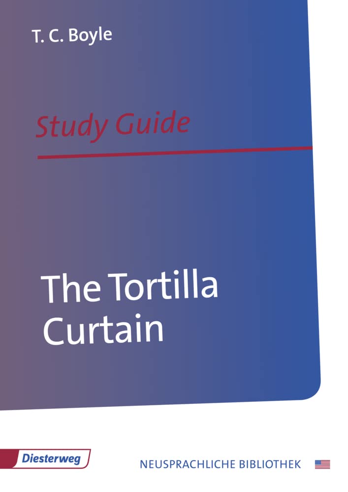 The Tortilla Curtain: Study Guide (Neusprachliche Bibliothek - Englische Abteilung: Sekundarstufe II) Study Guides