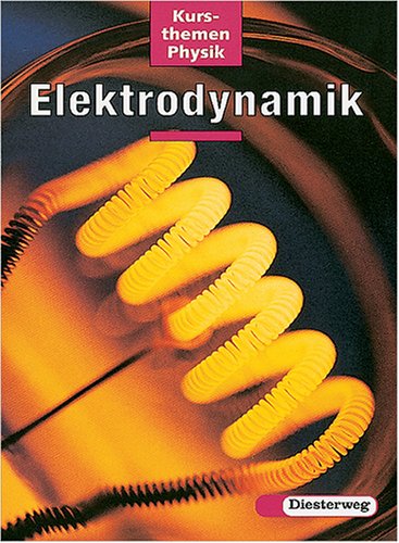 Kursthemen Physik: Elektrodynamik Books