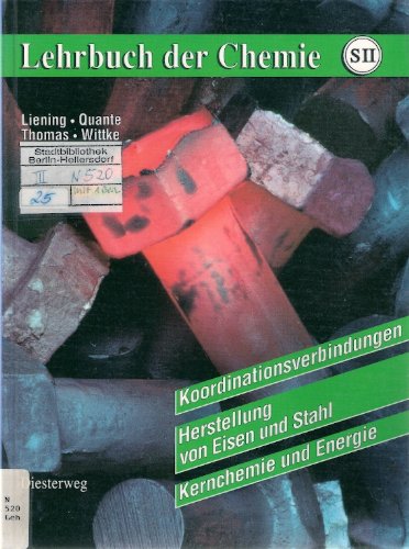 Lehrbuch der Chemie für die Sekundarstufe II, Koordinationsverbindungen, Herstellung von Eisen und Stahl, Kernchemie und Energie Study Guides