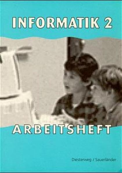 Informatik Neubearbeitung: Wahlpflichtfach Informatik, Jahrgangsstufen 8-10 / Arbeitsheft 2 Study Guides
