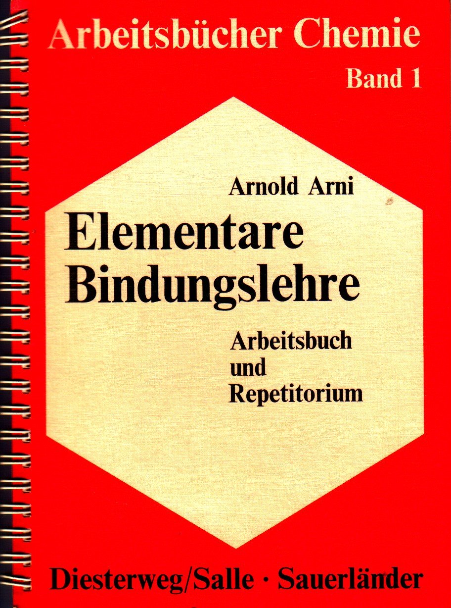 Elementare Bindungslehre: Programmiertes Arbeitsbuch für den Anfängerunterricht und das Selbststudium. Band 1 (Arbeitsbücher Chemie) - Arni, Arnold book