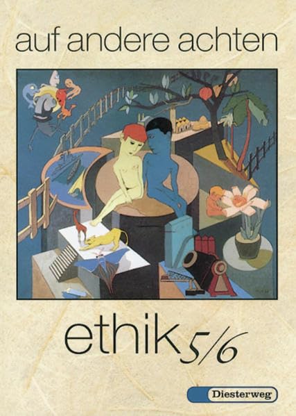 Auf andere achten. Ein Arbeitsbuch für den Unterricht in Ethik /Werte und Normen: auf andere achten: Ethik 5/6: Ein Arbeitsbuch für den Unterricht in Ethik/Werte und Normen / Ethik 5/6 Philosophy