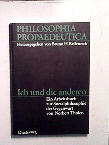 Ich und die anderen: Ein Arbeitsbuch zur Sozialphilosophie der Gegenwart (Philosophia Propaedeutica: Arbeitsbücher Philosophie für die Sekundarstufe II) Books