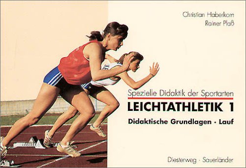 Leichtathletik, in 2 Bdn., Bd.1, Didaktische Grundlagen, Lauf Learning & Reference