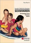 Schwimmen: Bewegung lernen - Trainieren - Spielen: Bewegungen lernen, Trainieren, Spielen Learning & Reference