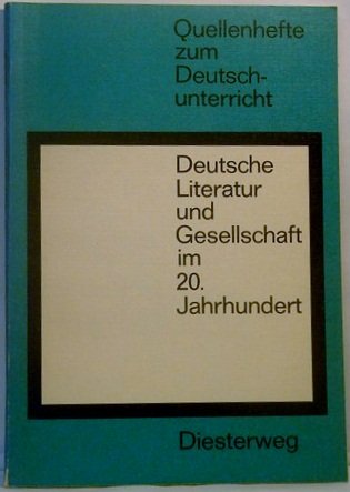 Deutsche Literatut und Gesellschaft im 20. Jahrhundert.Quellenhefte zum Deutschunterricht. Books