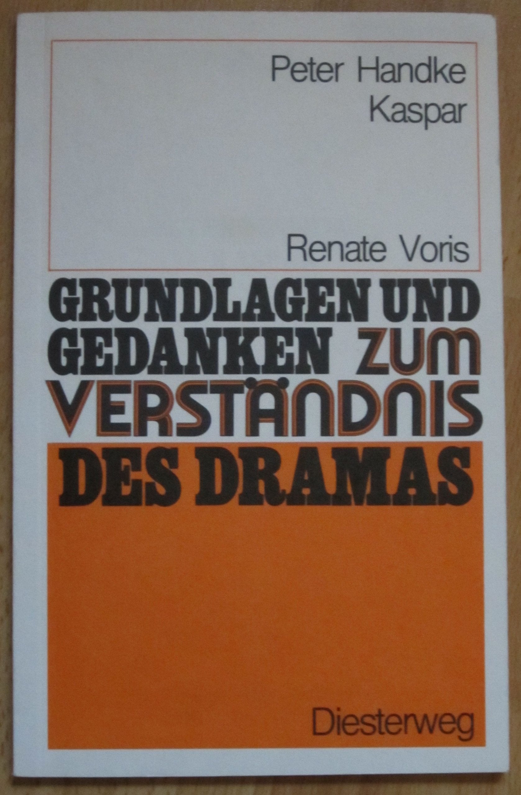 Peter Handke: Kaspar (Grundlagen und Gedanken zum Verständnis des Dramas) Study Guides