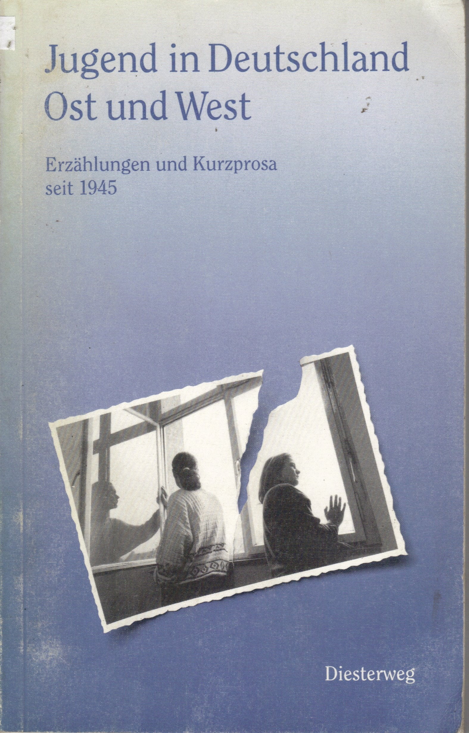 Jugend in Deutschland - Ost und West. Erzählungen und Kurzprosa seit 1945: Erzählungen und Kurzprosa seit 1945. Für den Deutschunterricht ab Klasse 10 Learning & Reference