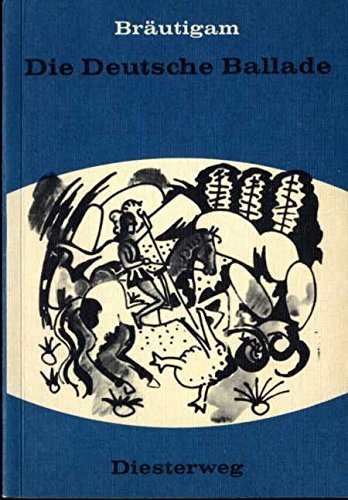 Die deutsche Ballade. Wege zu ihrer Deutung auf der Mittelstufe Books