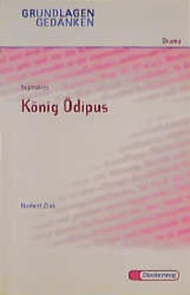 Sophokles: König Ödipus (Grundlagen und Gedanken zum Verständnis des Dramas, Band 54) Study Guides