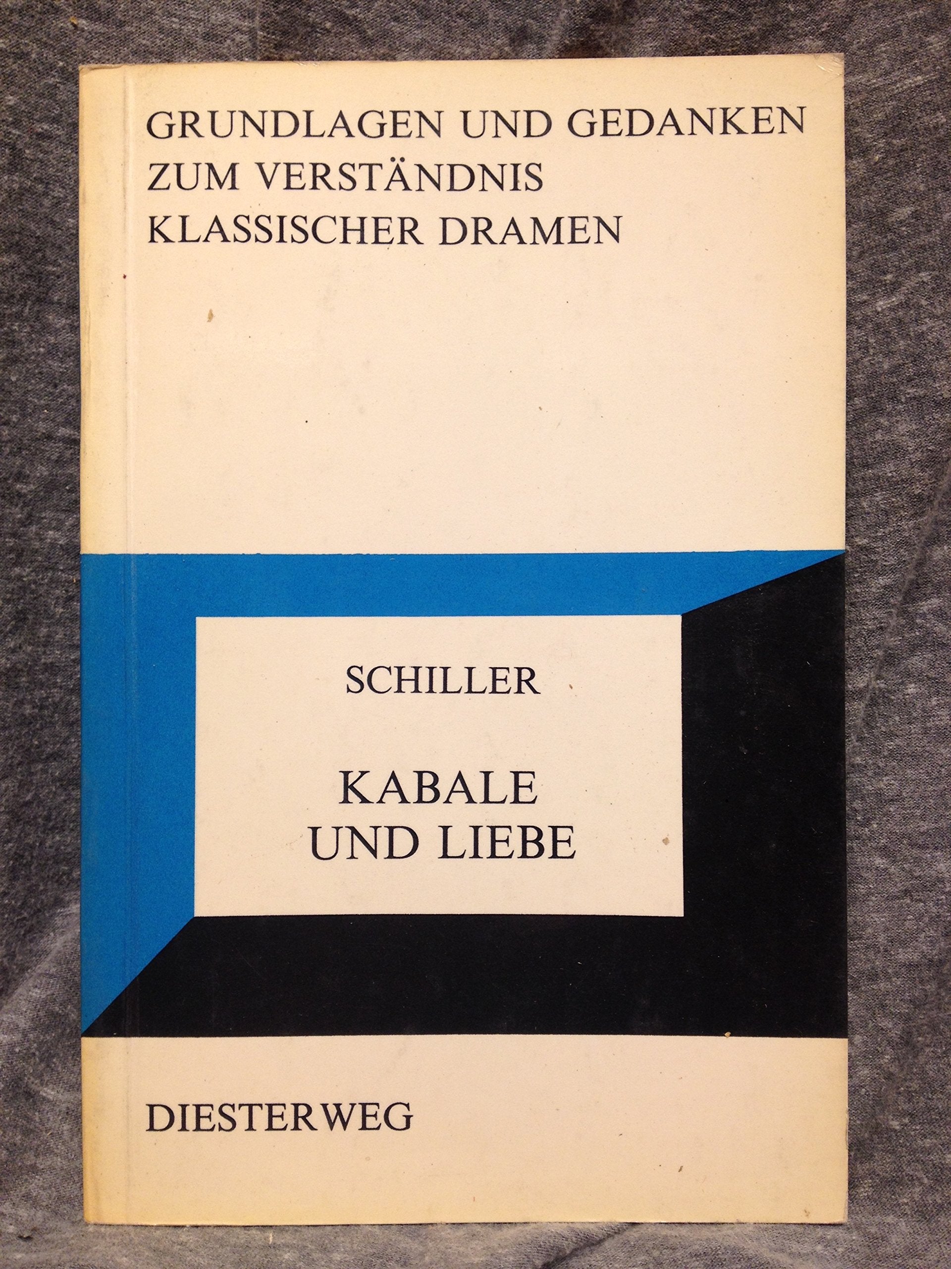 Friedrich Schiller: Kabale und Liebe (Grundlagen und Gedanken zum Verständnis des Dramas) Study Guides