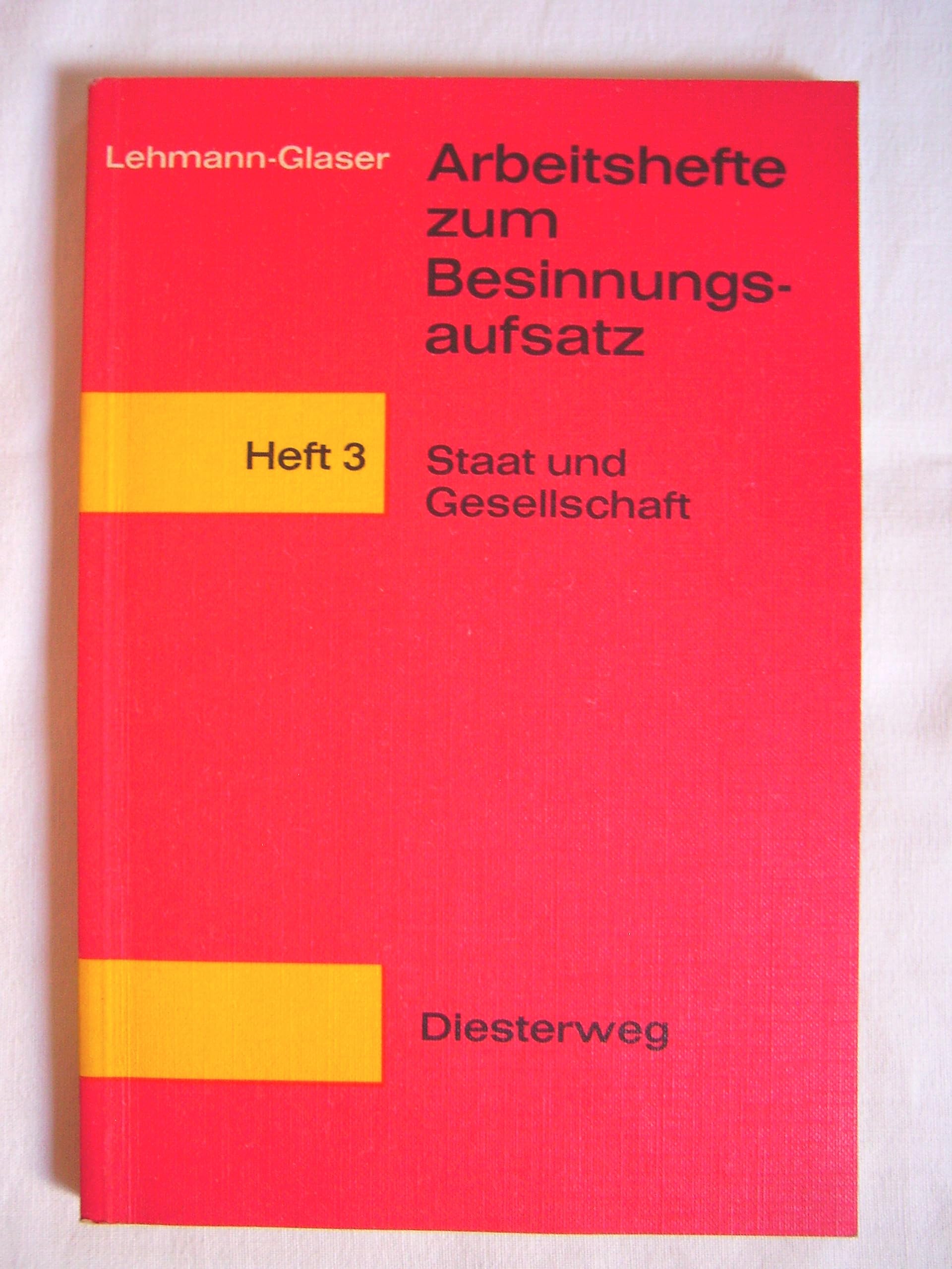 Arbeitshefte zum Besinnungsaufsatz, Heft 3: Staat und Gesellschaft Learning & Reference
