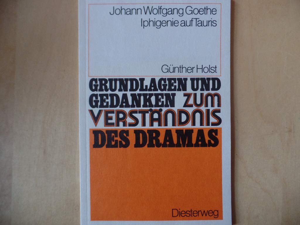 Grundlagen und Gedanken, Drama, Iphigenie auf Tauris (Grundlagen und Gedanken zum Verständnis des Dramas) Classics