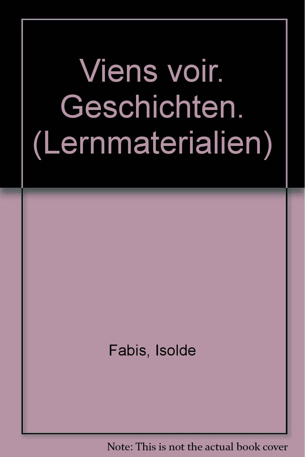 Viens voir: Lerne die Sprache des Nachbarn. Französisch im 1. und 2. Lernjahr / Geschichten Books