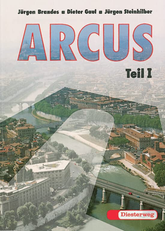 ARCUS. Eine Einführung in Latein als 2. Fremdsprache: Arcus: Teil I: Texte und Übungen Foreign Languages ​​& Dictionaries
