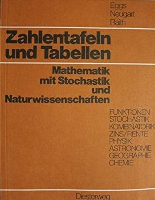 Zahlentafeln und Tabellen: Mathematik mit Stochastik und Naturwissenschaften - mit Formelsammlung Learning & Reference
