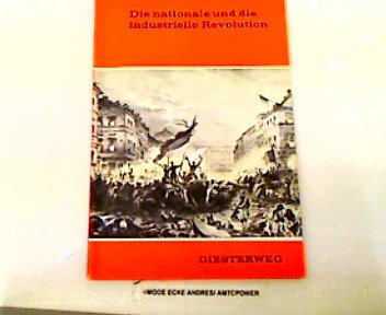 Die nationale und die industrielle Revolution (Bilder aus der Weltgeschichte: Historische Szenen, Quellen und Begriffe) Politics & History