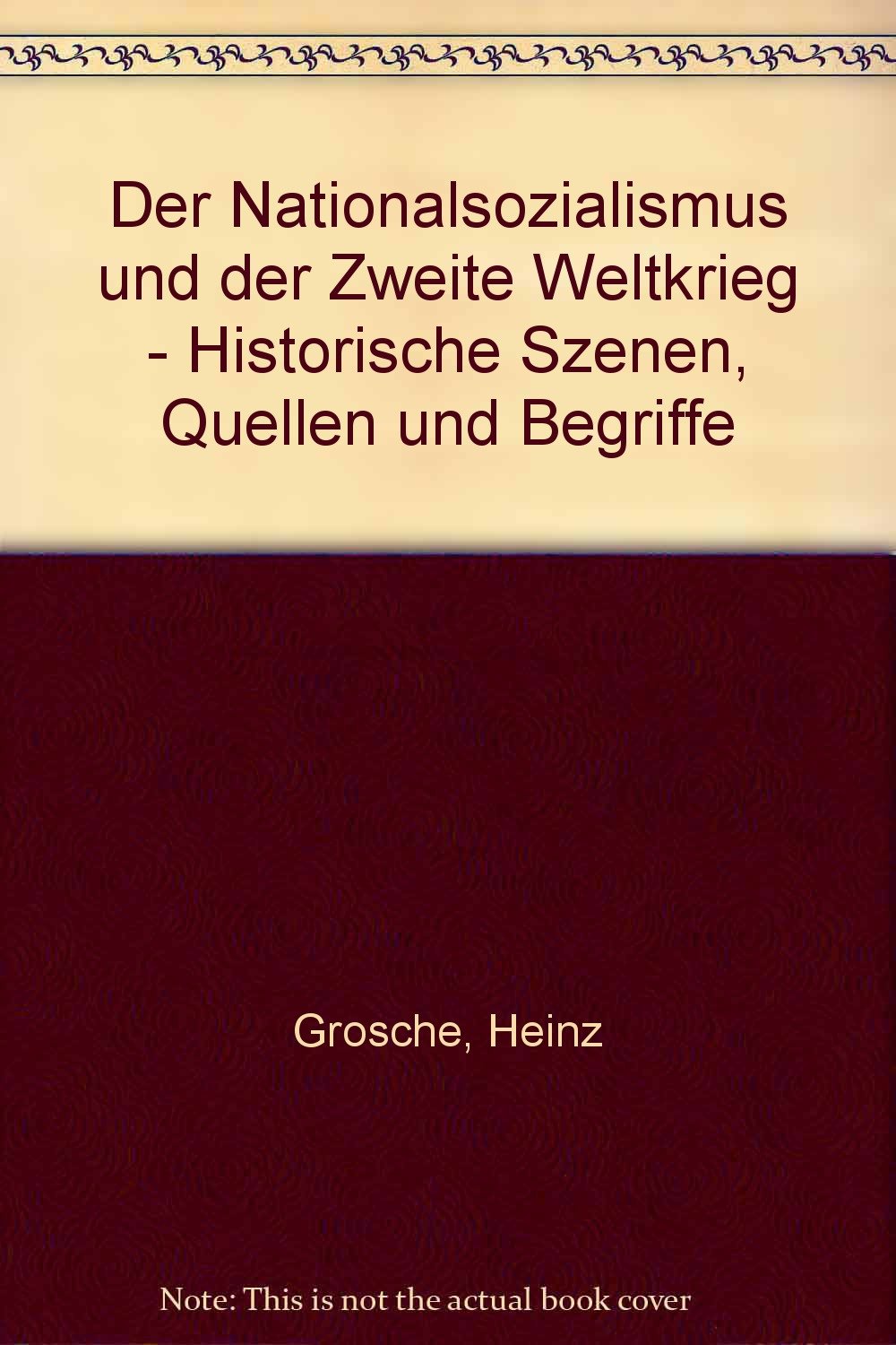 Der Nationalsozialismus und der Zweite Weltkrieg - Historische Szenen, Quellen und Begriffe Books