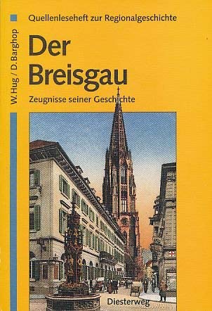 Der Breisgau: Zeugnisse seiner Geschichte (Quellenlesehefte zur Regionalgeschichte: Historische Texte, Bilder, Karten und Tabellen von der Frühgeschichte bis zur Gegenwart) Books
