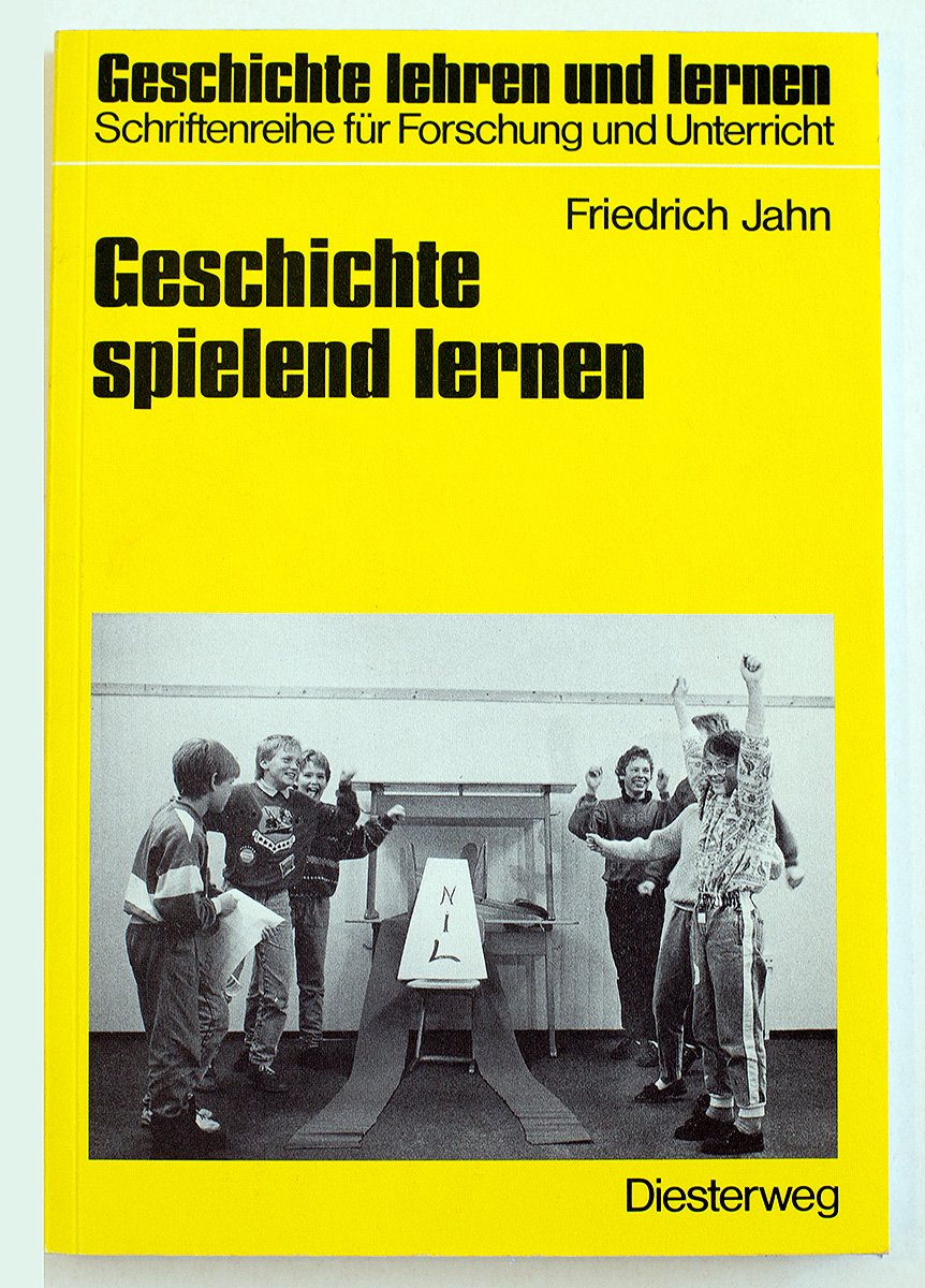 Geschichte spielend lernen: Hilfen für den handlungsorientierten Geschichtsunterricht (Geschichte lehren und lernen: Schriftenreihe für Forschung und Unterricht) Education & Training