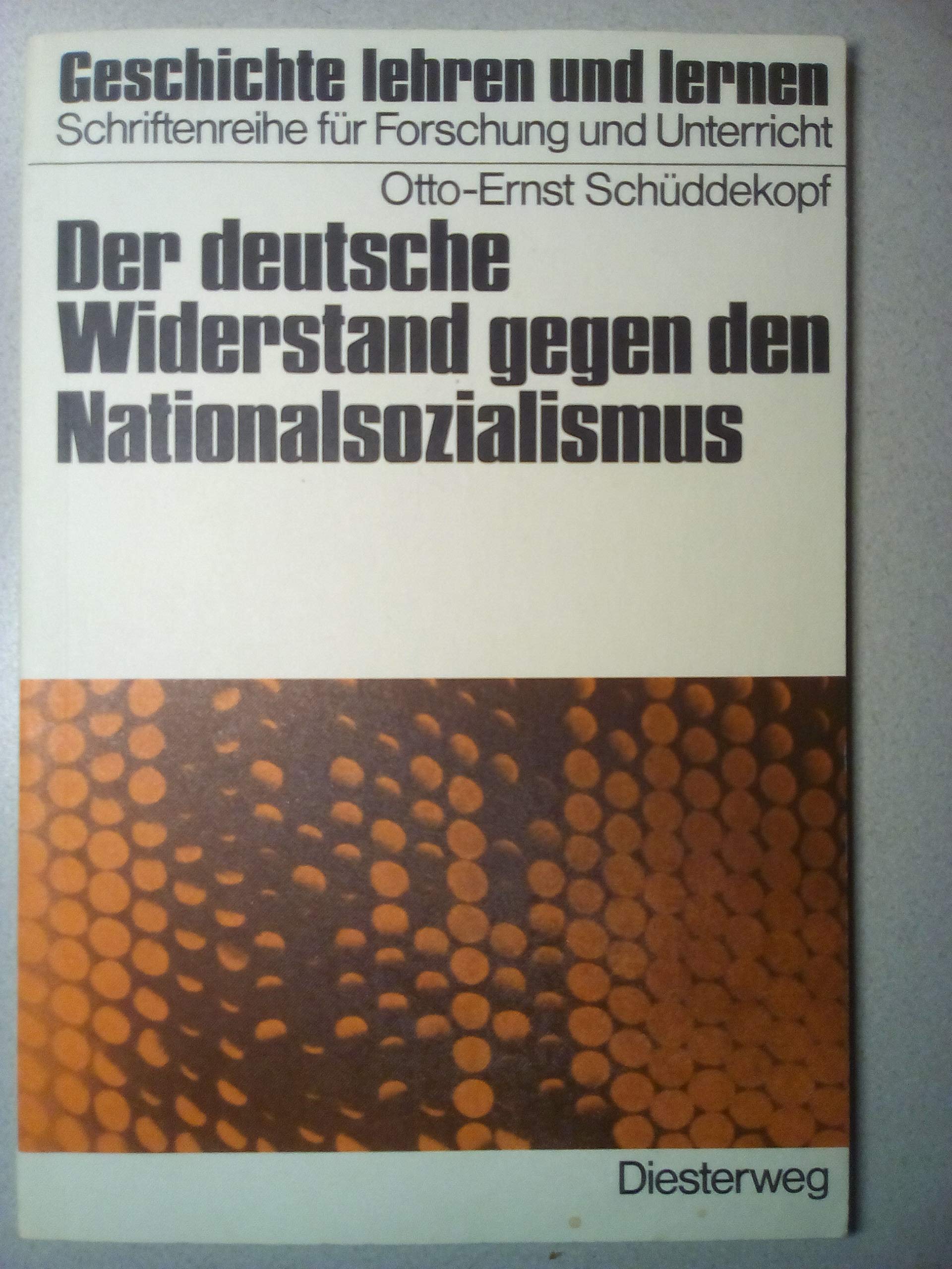 Der deutsche Widerstand gegen den Nationalsozialismus (Geschichte lehren und lernen: Schriftenreihe für Forschung und Unterricht) Books