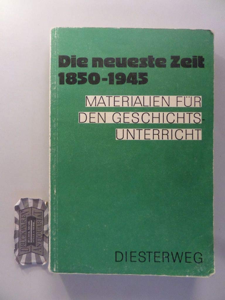 Die neueste Zeit 1850-1945. Materialien für den Geschichtsunterricht. Band 5. (Handbuch des Geschichtsunterrichts) Education & Training