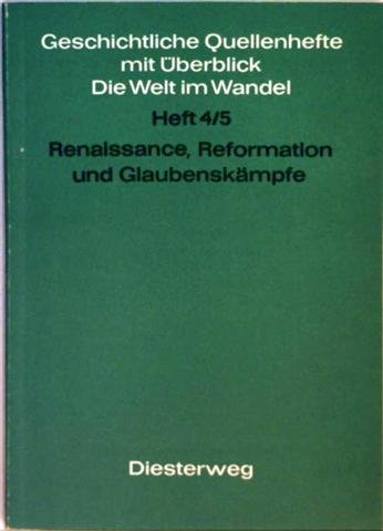 Renaissance, Reformation und Glaubenskämpfe (Geschichtliche Quellenhefte) Politics & History