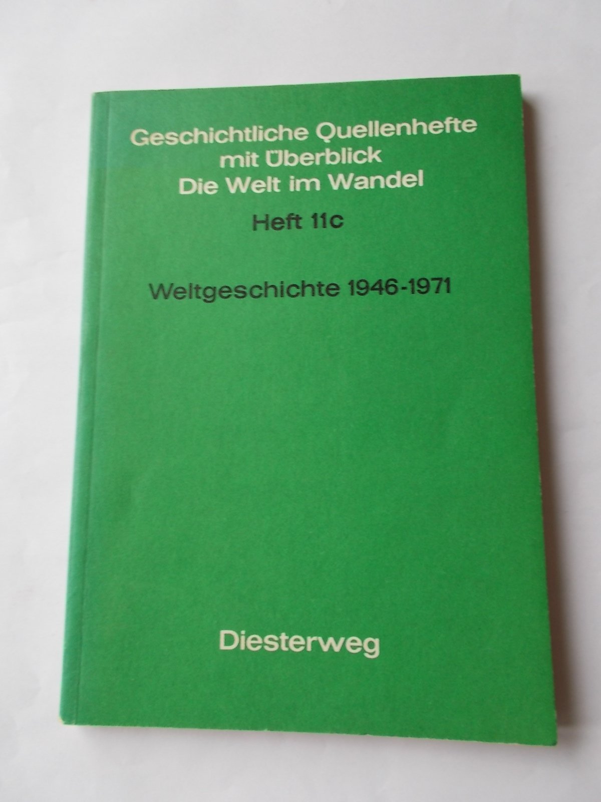 Weltgeschichte 1946-1973: Vom Beginn des Ost-West-Konfliktes bis zum Ende des Vietnamkrieges (Geschichtliche Quellenhefte) Politics & History