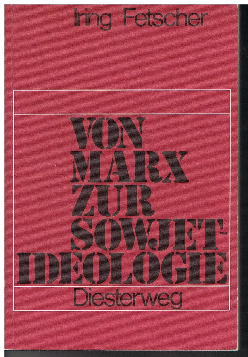Von Marx zur Sowjetideologie: Darstellung, Kritik und Dokumentation des sowjetischen, jugoslawischen und chinesischen Marxismus Social Sciences