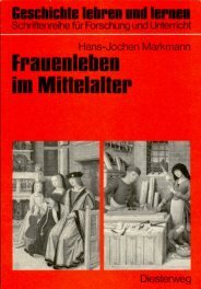 Frauenleben im Mittelalter. Frauengeschichte in Forschung und Unterrichtspraxis (Geschichte lehren und lernen) Education & Training