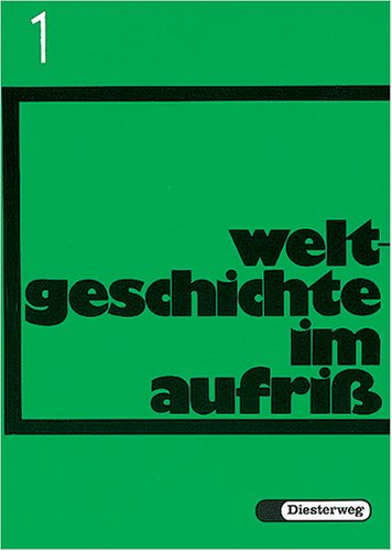 Weltgeschichte im Aufriß, Neubearbeitung, Bd.1, Von der griechischen Antike bis zum Ende des Absolutismus: Neubearbeitung für den ... Lernbereich der Sekundarstufe II) Study Guides
