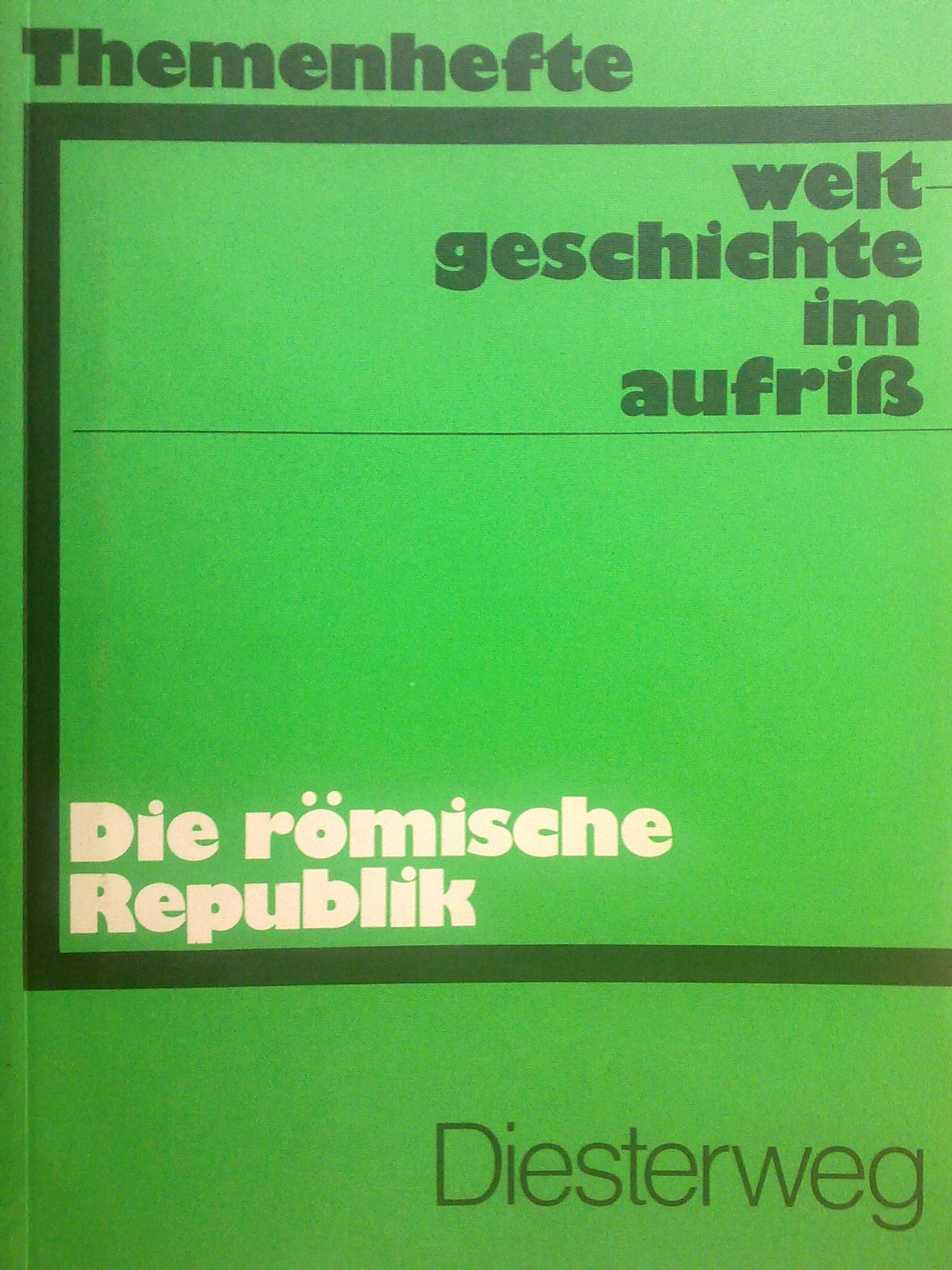Weltgeschichte im Aufriss / Die römische Republik: Neubearbeitung. Ausgabe in Themenheften (Weltgeschichte im Aufriss: Neubearbeitung. Ausgabe in Themenheften) Learning & Reference