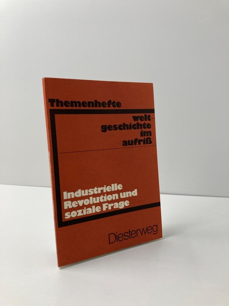 Weltgeschichte im Aufriß. Neubearbeitung. Ausgabe in Themenheften. Industrielle Revolution und soziale Frage book