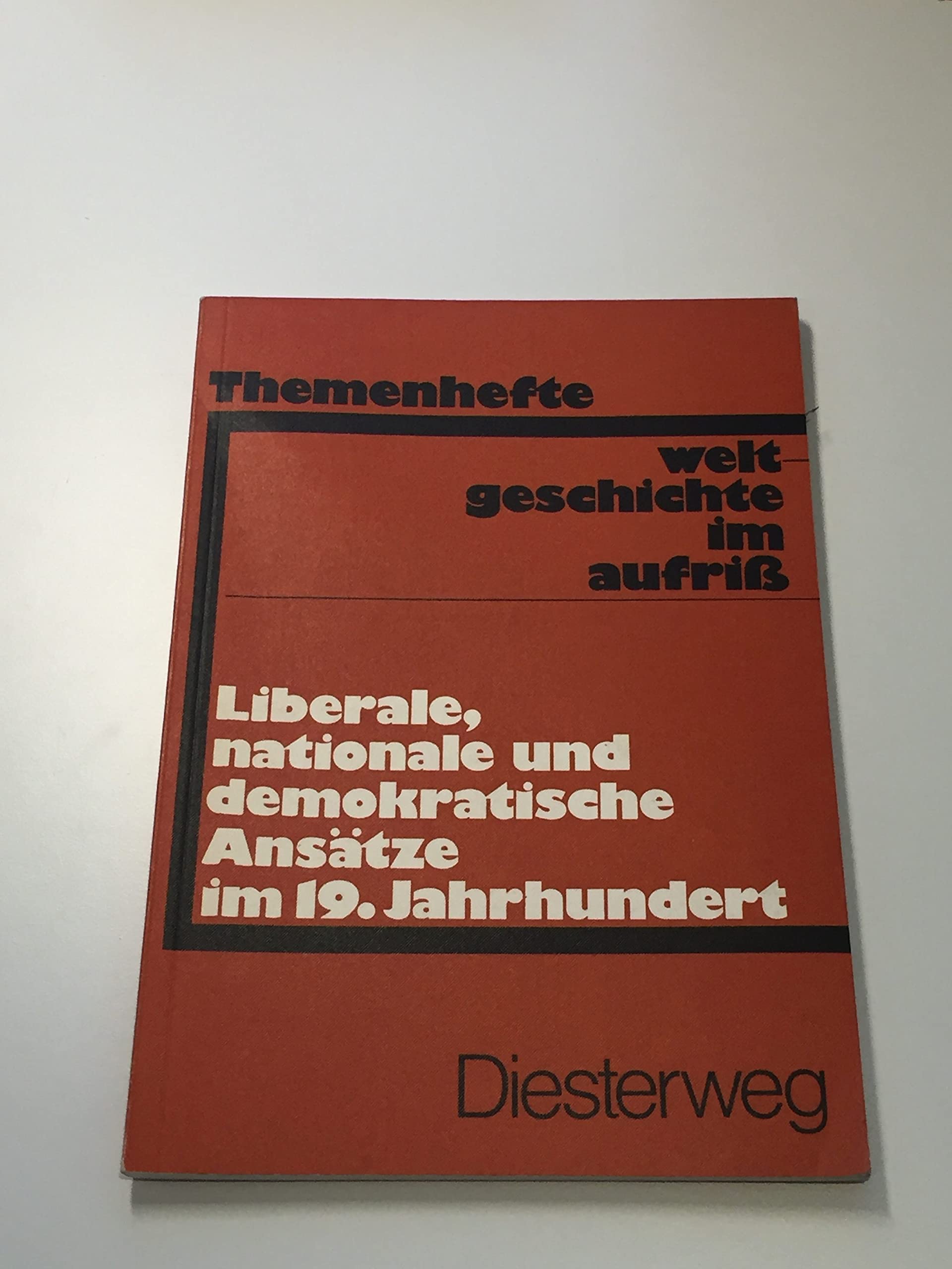 Weltgeschichte im Aufriss / Liberale, nationale und demokratische Ansätze im 19. Jahrhundert: Neubearbeitung. Ausgabe in Themenheften / ... Neubearbeitung. Ausgabe in Themenheften) Books