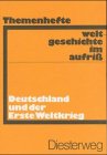 Weltgeschichte im Aufriss, Themenhefte, Deutschland und der Erste Weltkrieg: Neubearbeitung. Ausgabe in Themenheften / Neubearbeitung. Ausgabe in ... Neubearbeitung. Ausgabe in Themenheften) Study Guides