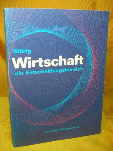 Wirtschaft - ein Entscheidungsbereich: Ein Beitrag zur Politischen Bildung / Handbuch für den Lehrer. Ergänzungen, Lösungen, Unterrichtsbeispiele, Kurzdefinitionen Books