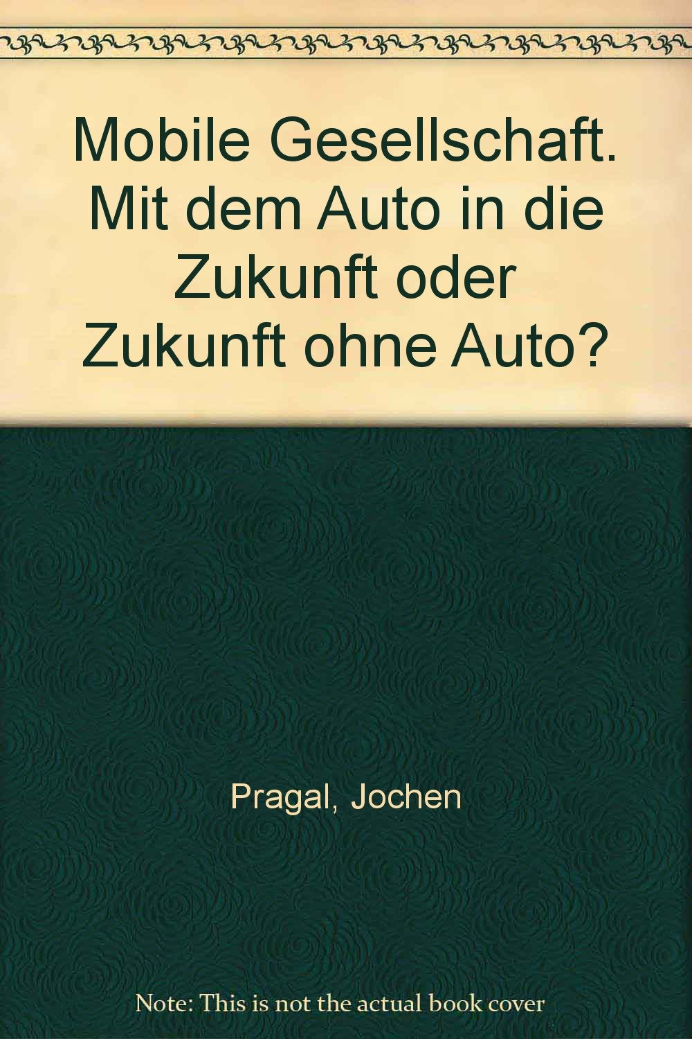 Mobile Gesellschaft: - mit dem Auto in die Zukunft oder Zukunft ohne Auto? (Geschichte und Politik: Unterrichtsmaterialien) Business & Technology