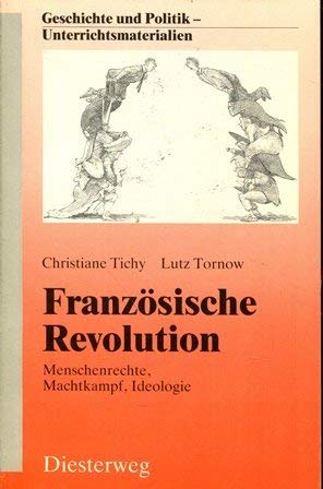 Französische Revolution: Menschenrechte - Machtkampf - Ideologie (Geschichte und Politik: Unterrichtsmaterialien) Politics & History