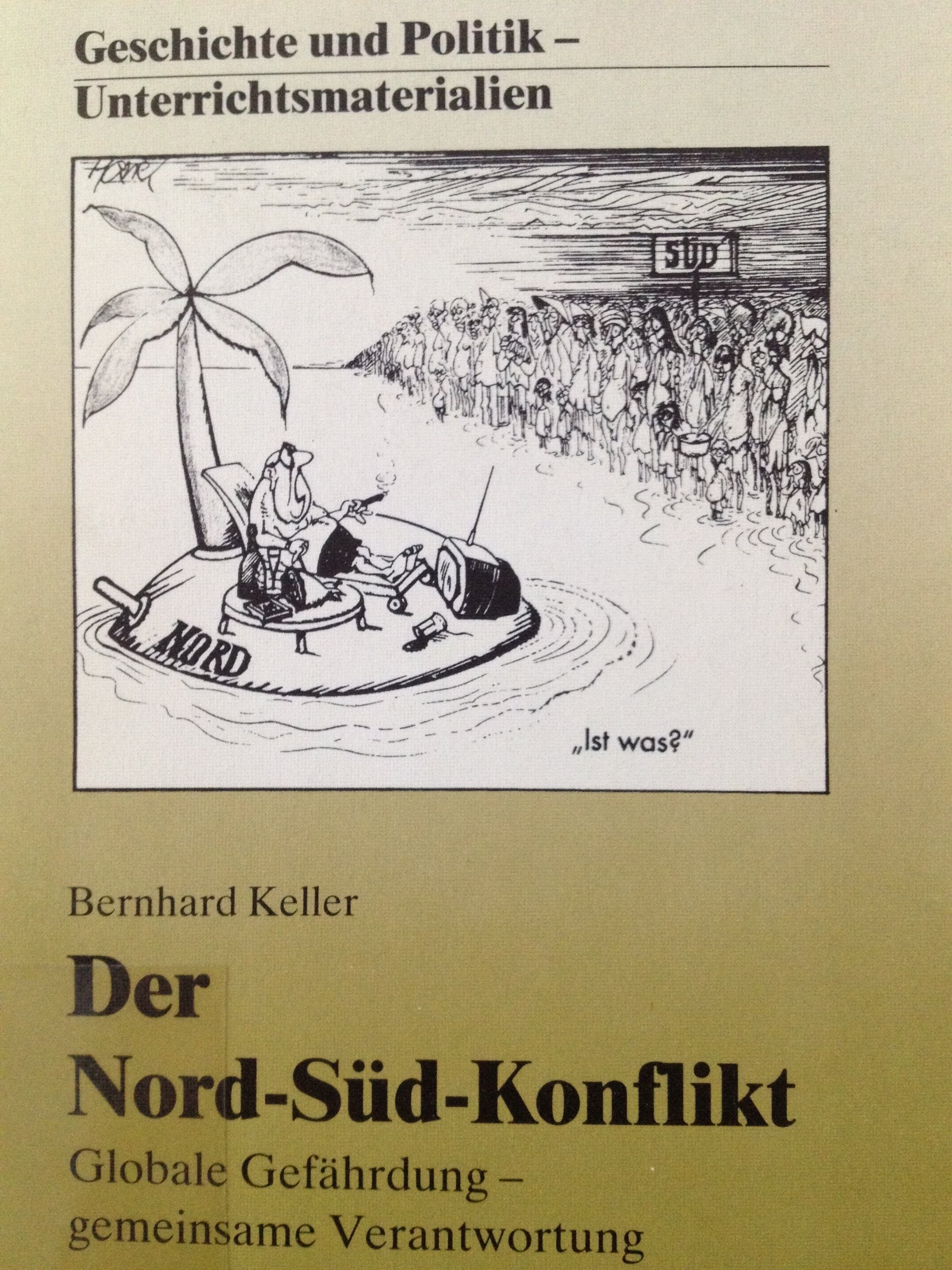 Der Nord-Süd-Konflikt: Globale Gefährdung - gemeinsame Verantwortung (Geschichte und Politik: Unterrichtsmaterialien) Education & Training