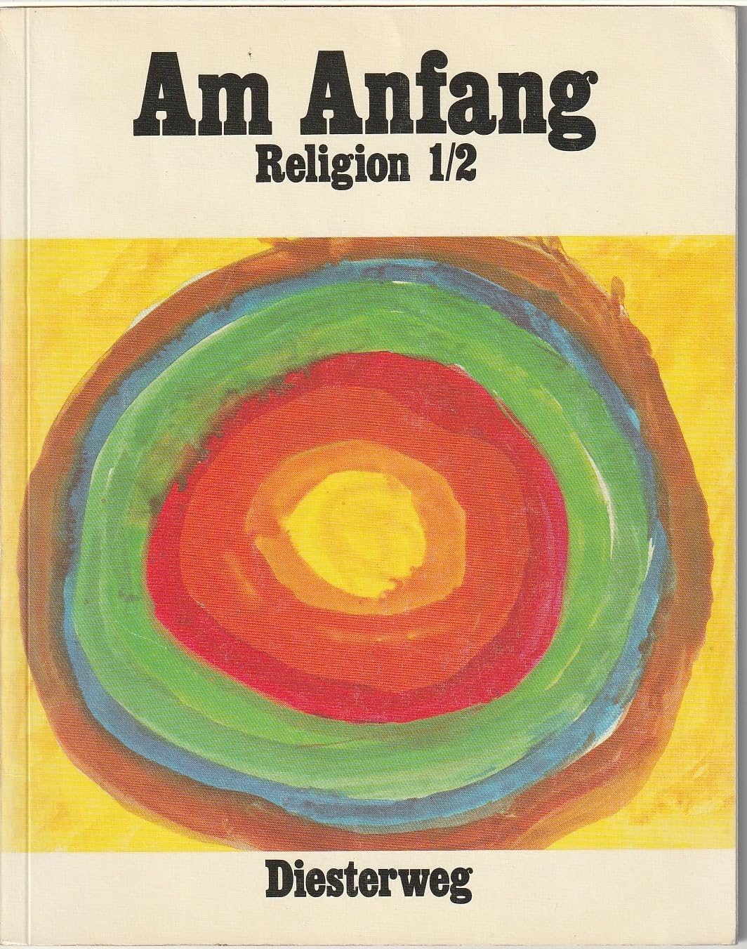 Am Anfang / Am Anfang: Ein Arbeitsbuch für den Religionsunterricht im 1. und 2. Schuljahr / Ein Arbeitsbuch für den Religionsunterricht im 1. und 2. Schuljahr Books